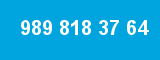 989 818 37 64 989 818 37 64